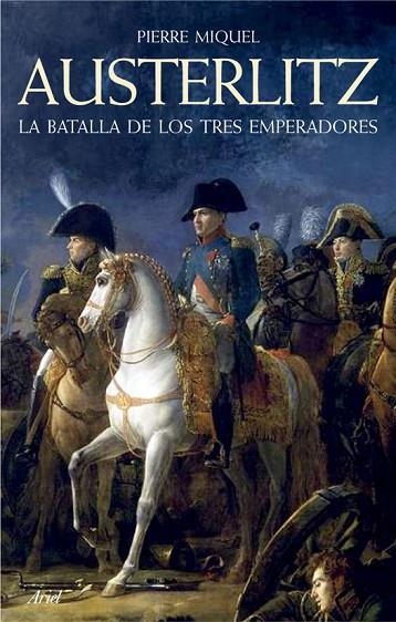 AUSTERLITZ.LA BATALLA DE LOS TRES EMPERADORES | 9788434409378 | MIQUEL,PIERRE | Llibreria Geli - Llibreria Online de Girona - Comprar llibres en català i castellà