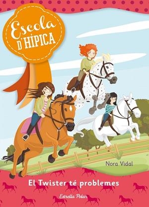 ESCOLA D'HÍPICA-2.EL TWISTER TÉ PROBLEMES | 9788415790709 | VIDAL,NORA | Llibreria Geli - Llibreria Online de Girona - Comprar llibres en català i castellà