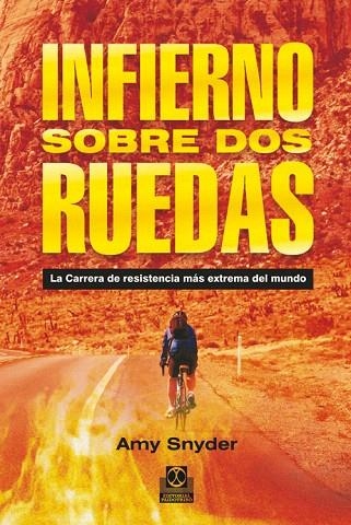 INFIERNO SOBRE DOS RUEDAS.LA CARRERA DE RESISTENCIA MÁS EXTREMA DEL MUNDO | 9788499101880 | SNYDER,AMY | Llibreria Geli - Llibreria Online de Girona - Comprar llibres en català i castellà
