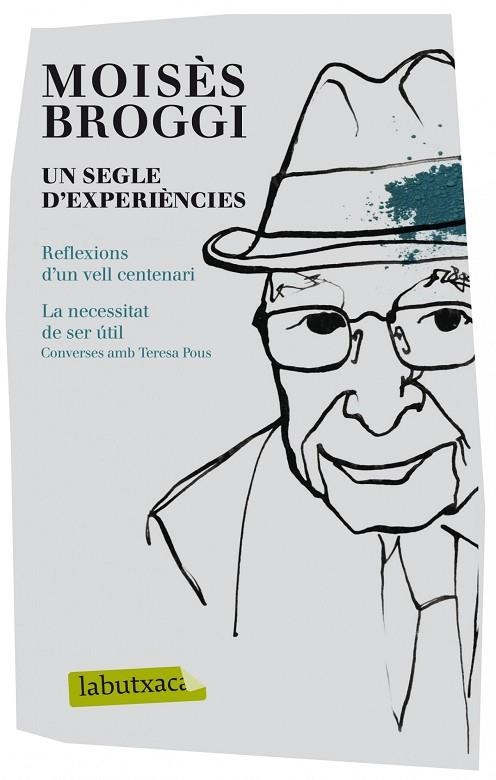 UN SEGLE D'EXPERIÈNCIES (REFLEXIONS D'UN VELL CENTENARI/LA NECESSITAT DE SER ÚTIL) | 9788499306605 | BROGGI,MOISÈS (1908-2012) | Llibreria Geli - Llibreria Online de Girona - Comprar llibres en català i castellà