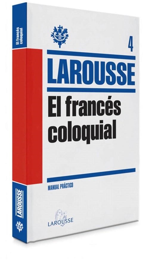 EL FRANCÉS COLOQUIAL | 9788415411833 | LAROUSSE EDITORIAL | Libreria Geli - Librería Online de Girona - Comprar libros en catalán y castellano