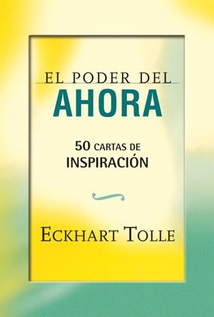 EL PODER DEL AHORA.50 CARTAS DE INSPIRACIÓN(NUEVA EDICIÓN) | 9788484454663 | TOLLE,ECKHART | Libreria Geli - Librería Online de Girona - Comprar libros en catalán y castellano