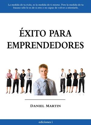 EXITO PARA EMPRENDEDORES | 9788496851337 | MARTIN,DANIEL | Libreria Geli - Librería Online de Girona - Comprar libros en catalán y castellano