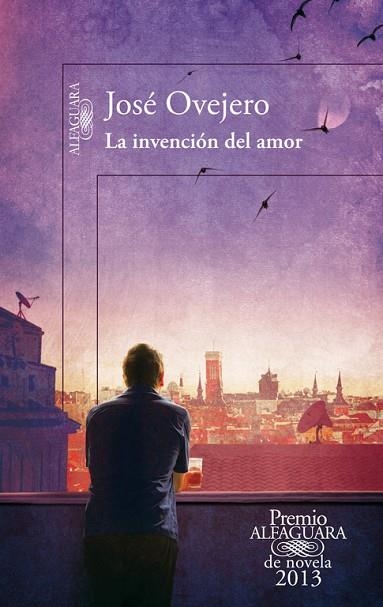 LA INVENCIÓN DEL AMOR (PREMIO ALFAGUARA DE NOVELA 2013) | 9788420414690 | OVEJERO,JOSÉ (1958,MADRID) | Libreria Geli - Librería Online de Girona - Comprar libros en catalán y castellano