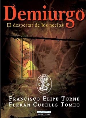 DEMIURGO.EL DESPERTAR DE LOS NECIOS | 9788499674971 | ELIPE TORNE,FRANCISCO/CUBELLS TOMEO,FERRAN | Llibreria Geli - Llibreria Online de Girona - Comprar llibres en català i castellà