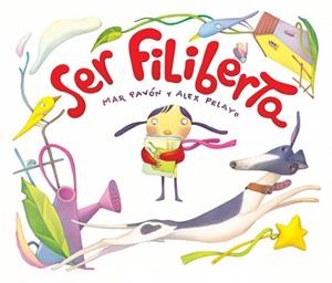 SER FILIBERTA  | 9788415619697 | PAVÓN,MAR/PELAYO,ALEX | Llibreria Geli - Llibreria Online de Girona - Comprar llibres en català i castellà