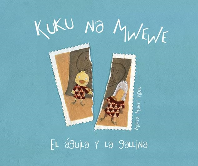 KUKU NA MWEWE.EL ÁGUILA Y LA GALLINA | 9788415619932 | MUNTÉ VIDAL,MARTA | Llibreria Geli - Llibreria Online de Girona - Comprar llibres en català i castellà