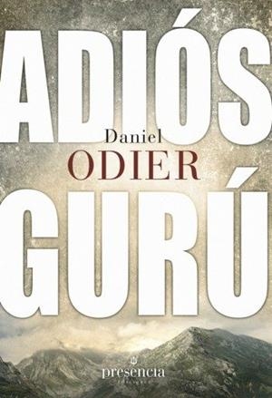 ADIÓS GURÚ.RESTABLECER LA AUTÉNTICA RELACIÓN MAESTRO DISCÍPULO | 9788493883065 | ODIER,DANIEL | Llibreria Geli - Llibreria Online de Girona - Comprar llibres en català i castellà