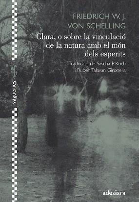 CLARA,O SOBRE LA VINCULACIÓ DE LA NATURA AMB EL MÓN DELS ESPERITS | 9788492405640 | VON SHELLING,FRIEDRICH W.J. | Llibreria Geli - Llibreria Online de Girona - Comprar llibres en català i castellà