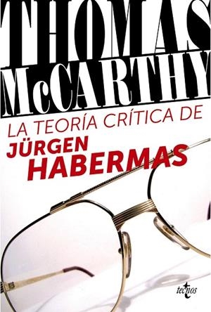 LA TEORÍA CRÍTICA DE JÜRGEN HABERMAS | 9788430957927 | MCCARTHY,THOMAS | Libreria Geli - Librería Online de Girona - Comprar libros en catalán y castellano