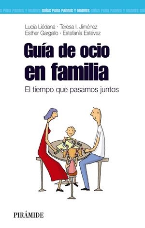 GUÍA DE OCIO EN FAMILIA.EL TIEMPO QUE PASAMOS JUNTOS | 9788436829112 | LIÉDANA,LUCÍA/JIMÉNEZ,TERESA I./GARGALLO,ESTHER/ESTÉVEZ,ESTEFANÍA | Libreria Geli - Librería Online de Girona - Comprar libros en catalán y castellano