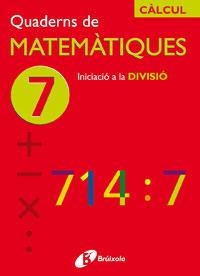 QUADERN DE MATEMATIQUES-7 INICIACIÓ A LA DIVISIÓ | 9788483043868 |   | Llibreria Geli - Llibreria Online de Girona - Comprar llibres en català i castellà