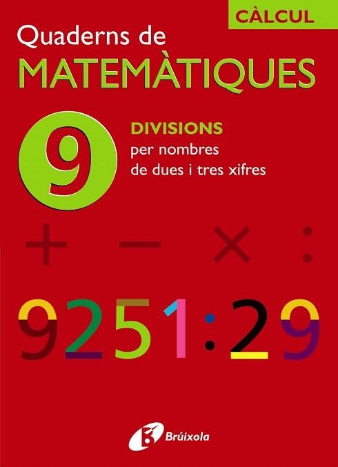 QUADERN DE MATEMATIQUES-9 DIVISIONS PER NOMBRES DE DUES I TRES XIFRES | 9788483044001 |   | Llibreria Geli - Llibreria Online de Girona - Comprar llibres en català i castellà