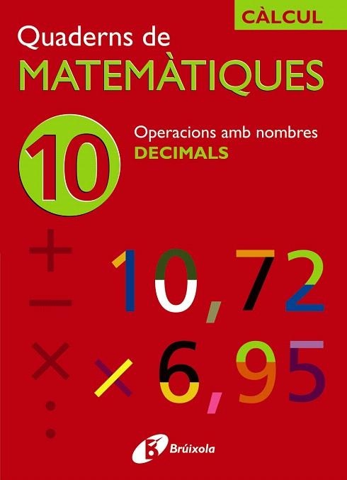 QUADERNS DE MATEMATIQUES-10 OPERACIONS AMB DECIMALS | 9788483044216 | SOUSA,ISMAEL/RECLUSA,FERNANDO/NAGORE,ÁNGEL | Llibreria Geli - Llibreria Online de Girona - Comprar llibres en català i castellà