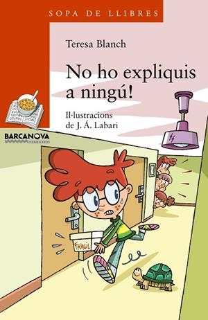 NO HO EXPLIQUIS A NINGÚ! | 9788448932183 | BLANCH,TERESA/LABARI,J.Á. | Llibreria Geli - Llibreria Online de Girona - Comprar llibres en català i castellà