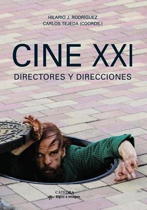 CINE XXI.DIRECTORES Y DIRECCIONES | 9788437631493 | RODRÍGUEZ,HILARIO J./TEJEDA,CARLOS (COORDS.) | Libreria Geli - Librería Online de Girona - Comprar libros en catalán y castellano