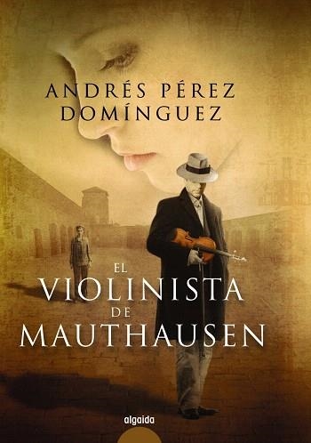 EL VIOLINISTA DE MAUTHAUSEN | 9788498779073 | PÉREZ DOMÍNGUEZ,ANDRÉS | Llibreria Geli - Llibreria Online de Girona - Comprar llibres en català i castellà