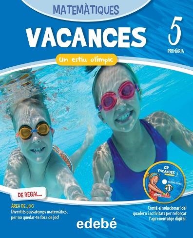 VACANCES-5 PRIMÀRIA.MATEMÀTIQUES.UN ESTIU OLÍMPIC + CD-ROM | 9788468310077 | EDEBÉ, OBRA COLECTIVA | Llibreria Geli - Llibreria Online de Girona - Comprar llibres en català i castellà