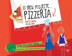 CREA EL TEU PROPI PROJECTE. PIZZERIA | 9788415853138 | DANSA,MARTA | Libreria Geli - Librería Online de Girona - Comprar libros en catalán y castellano