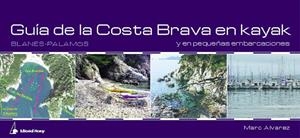 GUIA DE LA COSTA BRAVA EN KAYAK Y EN PEQUEÑAS EMBARCACIONES | 9788474861440 | ALVAREZ,MARC | Libreria Geli - Librería Online de Girona - Comprar libros en catalán y castellano