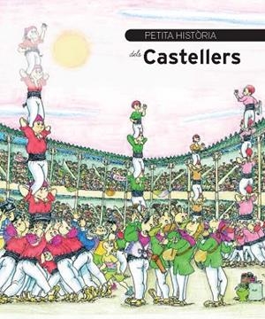 PETITA HISTORIA DELS CASTELLERS | 9788499791159 | DURAN RIU,FINA | Llibreria Geli - Llibreria Online de Girona - Comprar llibres en català i castellà