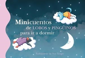 MINICUENTOS DE LOBOS Y PINGÜINOS PARA IR A DORMIR (TD) | 9788448835729 | BURGOS,ANA (IL) | Libreria Geli - Librería Online de Girona - Comprar libros en catalán y castellano