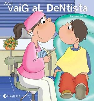 AVUI VAIG AL DENTISTA | 9788484127666 | DEL RÍO,CARMINA | Libreria Geli - Librería Online de Girona - Comprar libros en catalán y castellano