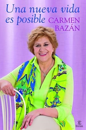 UNA NUEVA VIDA ES POSIBLE - CARMEN BAZÁN | 9788467034899 | BAZÁN,CARMEN | Llibreria Geli - Llibreria Online de Girona - Comprar llibres en català i castellà