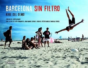 BARCELONA SIN FILTRO (TD) | 9788497859882 | DEL OLMO,KIKE | Libreria Geli - Librería Online de Girona - Comprar libros en catalán y castellano
