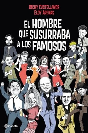 EL HOMBRE QUE SUSURRABA A LOS FAMOSOS | 9788408004820 | CASTELLANOS,RICHY/ARENAS,ELOY | Llibreria Geli - Llibreria Online de Girona - Comprar llibres en català i castellà