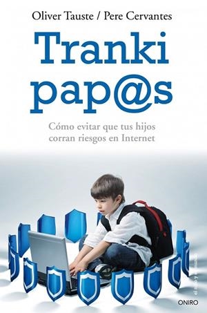 TRANKI PAP@S.CÓMO EVITAR QUE TUS HIJOS CORRAN RIESGOS EN INTERNET | 9788497545976 | TASTE,OLIVER/CERVANTES,PERE | Libreria Geli - Librería Online de Girona - Comprar libros en catalán y castellano