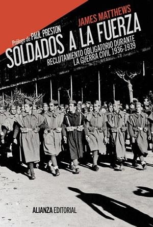 SOLDADOS A LA FUERZA.RECLUTAMIENTO OBLIGATORIO DURANTE LA GUERRA CIVIL 1936-1939 | 9788420675909 | MATTHEWS,JAMES/PRESTON,PAUL (PRÒLEG) | Libreria Geli - Librería Online de Girona - Comprar libros en catalán y castellano