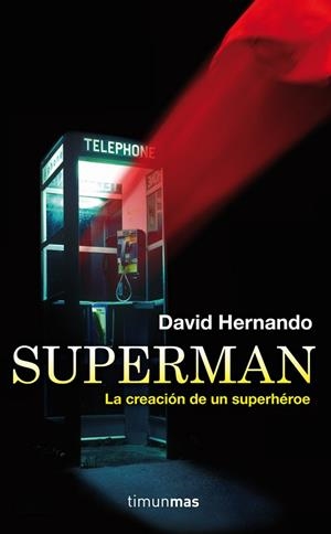 SUPERMAN.LA CREACIÓN DE UN SUPERHÉROE | 9788448008802 | HERNANDO,DAVID | Libreria Geli - Librería Online de Girona - Comprar libros en catalán y castellano