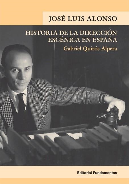 HISTORIA DE LA DIRECCION ESCENICA EN ESPAÑA | 9788424512781 | ALONSO,JOSE LUIS | Libreria Geli - Librería Online de Girona - Comprar libros en catalán y castellano