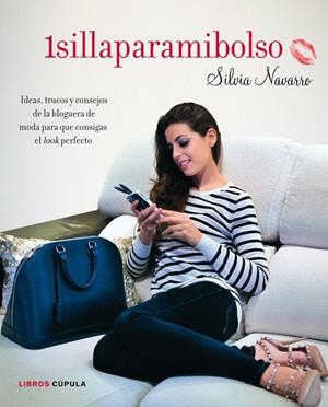 1SILLAPARAMIBOLSO.IDEAS,TRUCOS Y CONSEJOS DE LA BLOGUERA DE MODA PARA QUE CONSIGAS UN LOOK PERFECTO | 9788448008857 | NAVARRO,SILVIA | Libreria Geli - Librería Online de Girona - Comprar libros en catalán y castellano