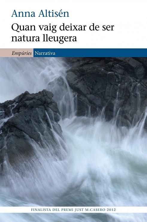 QUAN VAIG DEIXAR DE SER NATURA LLEUGERA (FINALISTA DEL PREMI JUST M. CASERO 2012) | 9788497878722 | ALTISÉN,ANNA | Libreria Geli - Librería Online de Girona - Comprar libros en catalán y castellano