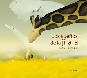 LOS SUEÑOS DE LA JIRAFA (TD) | 9788426387004 | LÓPEZ DOMÍNGUEZ,XAN | Libreria Geli - Librería Online de Girona - Comprar libros en catalán y castellano