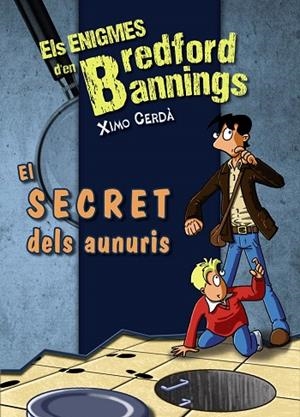 EL SECRET DELS AUNURIS (ELS ENIGMES D'EN BREDFORD BANNINGS) | 9788448932152 | CERDÀ,XIMO | Libreria Geli - Librería Online de Girona - Comprar libros en catalán y castellano