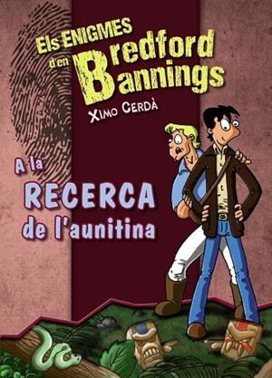 A LA RECERCA DE L'AUNITINA (ELS ENIGMES D'EN BREDFORD BANNINGS) | 9788448932169 | CERDÀ,XIMO | Libreria Geli - Librería Online de Girona - Comprar libros en catalán y castellano