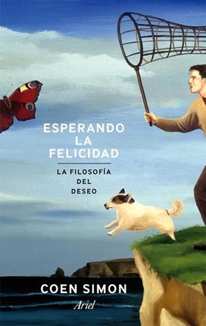 ESPERANDO LA FELICIDAD.LA FILOSOFÍA DEL DESEO | 9788434409439 | SIMON,COEN | Llibreria Geli - Llibreria Online de Girona - Comprar llibres en català i castellà