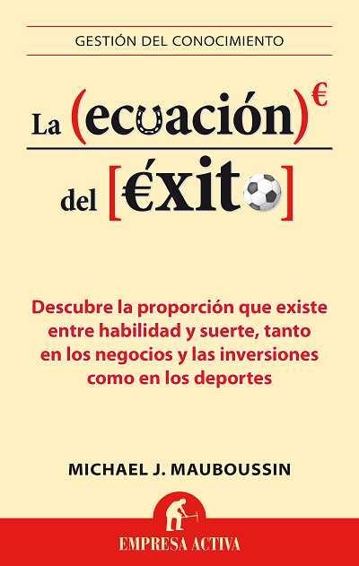 LA ECUACIÓN DEL ÉXITO | 9788496627659 | MAUBOUSSIN,MICHAEL | Libreria Geli - Librería Online de Girona - Comprar libros en catalán y castellano