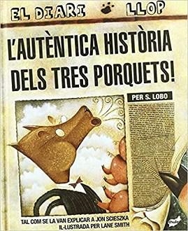L'AUTÈNTICA HISTÒRIA DELS TRES PORQUETS! | 9788496473706 | SCIESZKA,JON | Libreria Geli - Librería Online de Girona - Comprar libros en catalán y castellano