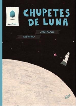 CHUPETES DE LUNA | 9788415357124 | URRIOLA,JOSÉ | Libreria Geli - Librería Online de Girona - Comprar libros en catalán y castellano