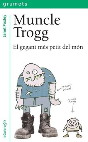 MUNCLE TROGG.EL GEGANT MÉS PETIT DEL MÓN | 9788424642853 | FOXLEY,JANET | Libreria Geli - Librería Online de Girona - Comprar libros en catalán y castellano