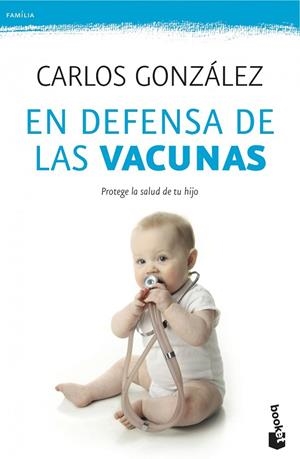EN DEFENSA DE LAS VACUNAS.PROTEGE LA SALUD DE TU HIJO | 9788499982328 | GONZÁLEZ,CARLOS | Libreria Geli - Librería Online de Girona - Comprar libros en catalán y castellano