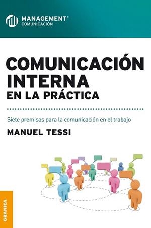 COMUNICACIÓN INTERNA EN LA PRÁCTICA.SIETE PREMISAS PARA LA COMUNICACIÓN EN EL TRABAJO | 9789506417239 | TESSI,MANUEL  | Libreria Geli - Librería Online de Girona - Comprar libros en catalán y castellano