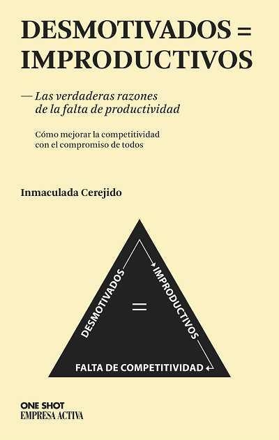 DESMOTIVADOS=IMPRODUCTIVOS.LAS VERDADERAS RAZONES DE LA FALTA DE PRODUCTIVIDAD | 9788496627611 | CEREJIDO,INMACULADA | Libreria Geli - Librería Online de Girona - Comprar libros en catalán y castellano
