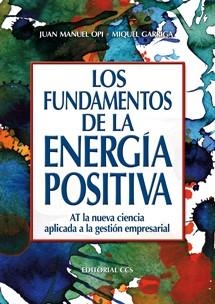 LOS FUNDAMENTOS DE LA ENERGÍA POSITIVA | 9788498423136 | OPI LECINA,JUAN MANUEL/GARRIGA OBIOLS,MIQUEL | Llibreria Geli - Llibreria Online de Girona - Comprar llibres en català i castellà