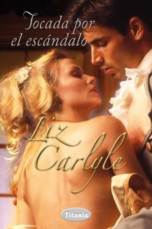 TOCADA POR EL ESCÁNDALO | 9788492916443 | CARLYLE,LIZ | Libreria Geli - Librería Online de Girona - Comprar libros en catalán y castellano