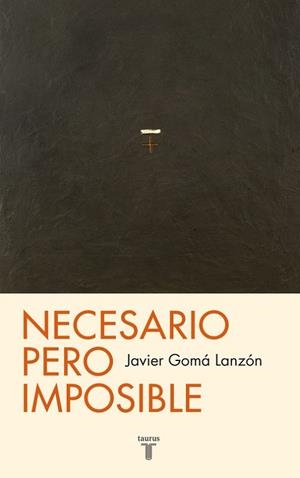 NECESARIO PERO IMPOSIBLE | 9788430602100 | GOMÁ LANZÓN,JAVIER  | Libreria Geli - Librería Online de Girona - Comprar libros en catalán y castellano